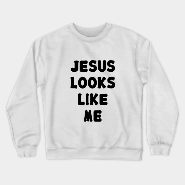 Jesus Looks Like Me Crewneck Sweatshirt by NotoriousMedia